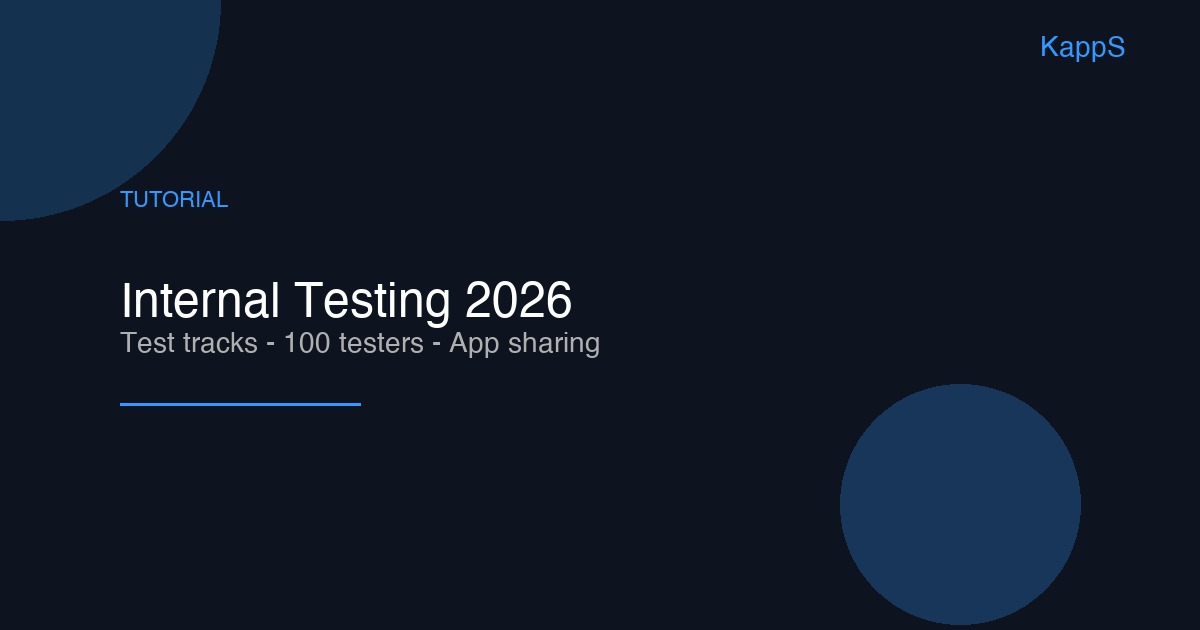 2026年Google Play内部测试指南：测试轨道、测试员数量上限与内部应用共享的逐步操作