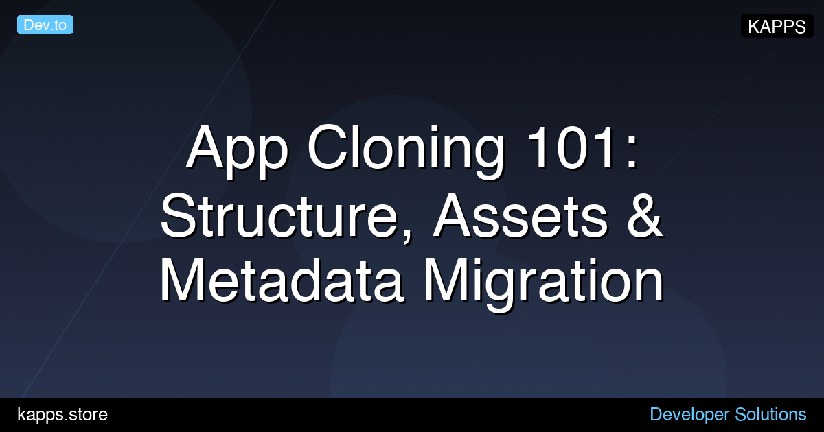 App Cloning & Multi-Account Publishing Guide
