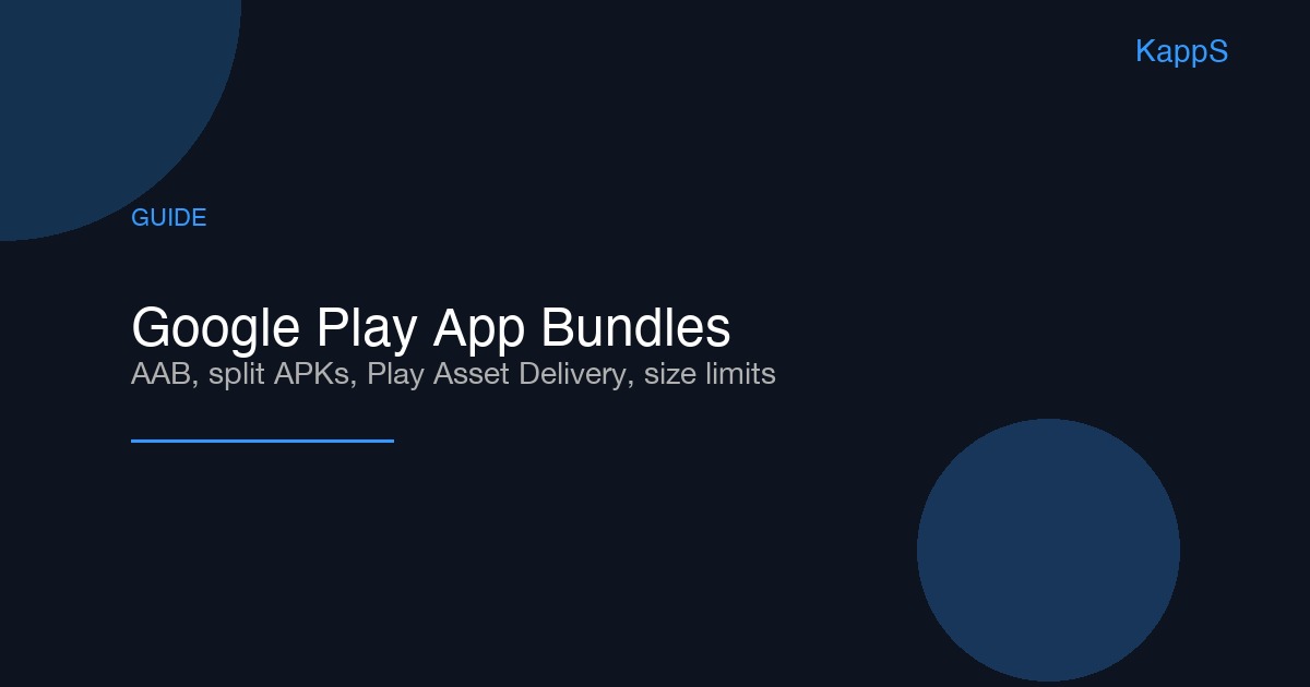 2026 年 Google Play App Bundle（AAB）指南：拆分 APK、资源包与体积上限