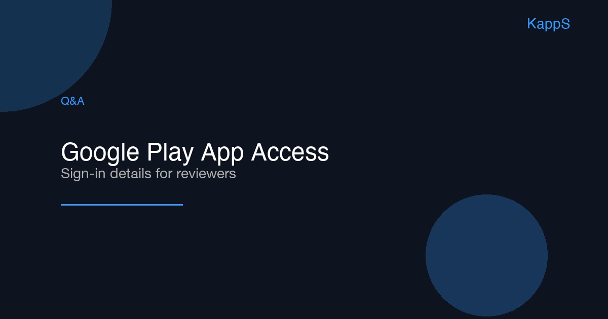 Google Play App Access in 2026: 8 Questions About Sign-in Details and Review Credentials