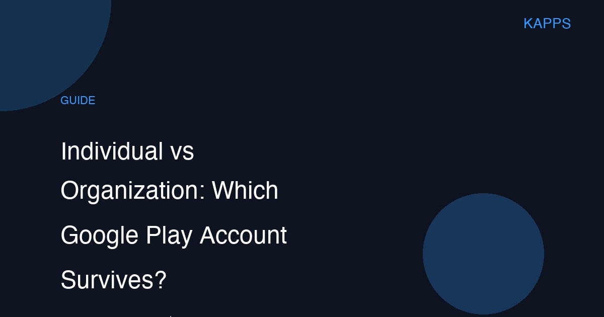 Individual vs Organization Google Play Account Guide 2026