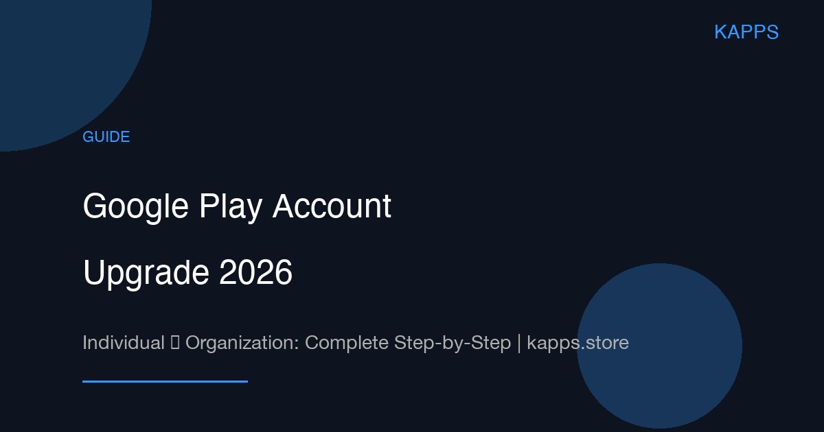 Google Play Account Upgrade 2026 Guide
