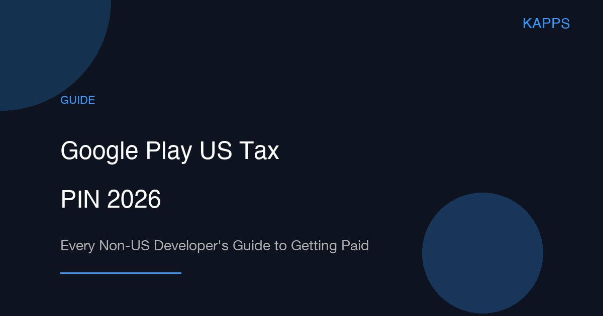 Google Play US Tax PIN Guide 2026