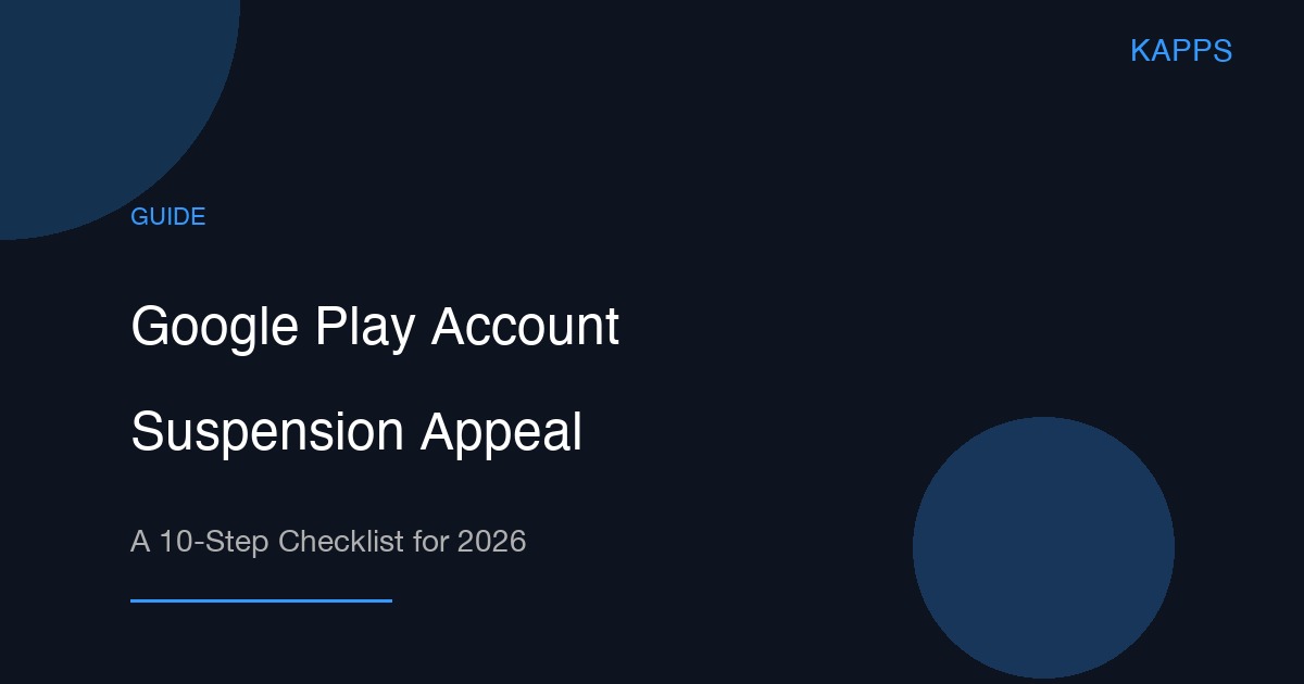 Google Play Account Suspension Appeal Checklist 2026