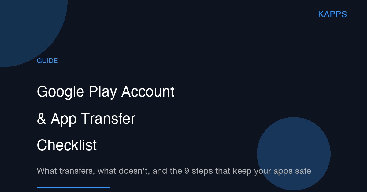 Google Play account and app transfer checklist 2026
