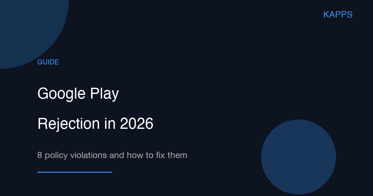 Google Play Rejection in 2026: 8 Policy Violations