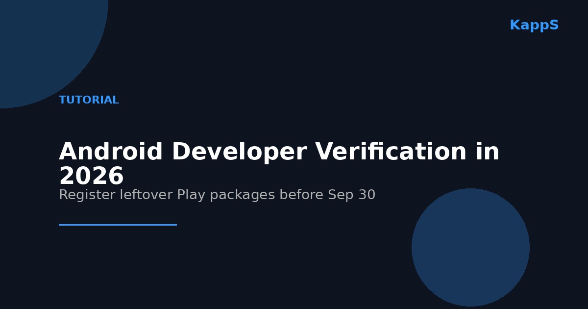 2026年Android开发者验证教程：9月30日前在Play控制台登记剩余包名