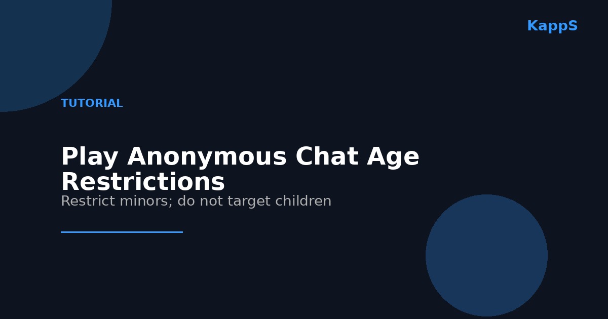 Google Play Anonymous Chat Apps in 2026: A Step-by-Step Tutorial for Age Restrictions and Families Compliance