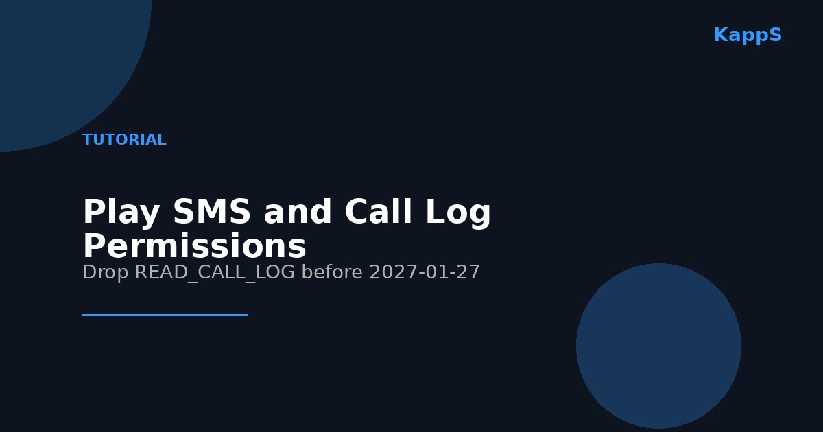 Google Play SMS and Call Log Permissions in 2026: A Step-by-Step Tutorial to Drop READ_CALL_LOG for Phone Verification