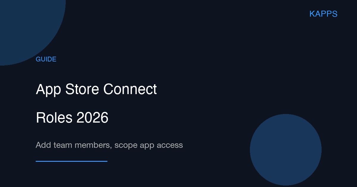 2026年App Store Connect用户角色教程：添加团队成员与分配应用权限的逐步操作