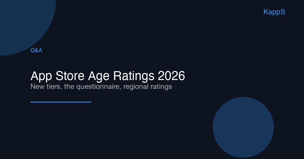 App Store Age Ratings in 2026: 8 Questions About the New Tiers, the Questionnaire, and Regional Ratings