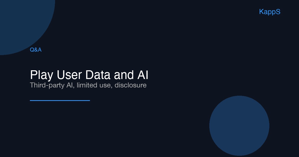 Google Play User Data Policy in 2026: 8 Questions About Third-Party AI Integrations and Disclosure