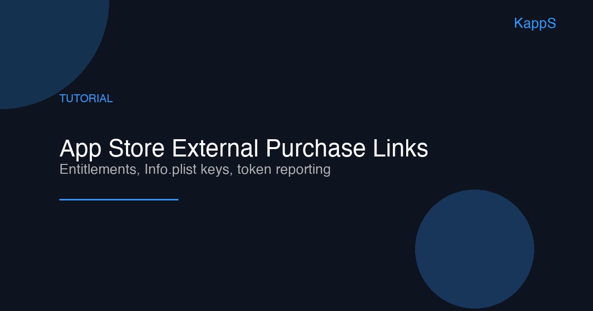 App Store External Purchase Links in 2026: A Step-by-Step Tutorial for Entitlements, Info.plist Keys, and Token Reporting