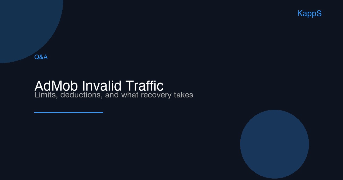AdMob Invalid Traffic in 2026: 8 Questions About Ad Serving Limits, Deductions, and Recovery